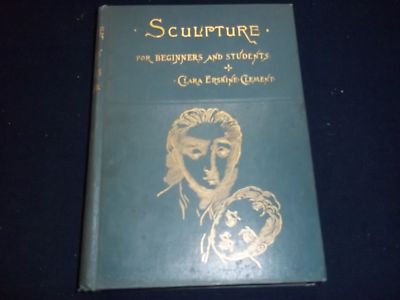 1885 SCULPTURE FOR BEGINNERS & STUDENTS BOOK BY CLARA ERSKINE-CLEMENT - KD 728D