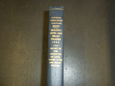 1942 NATIONAL RESOURCES PLANNING BOARD RELIEF POLICIES BOOK - KD 874