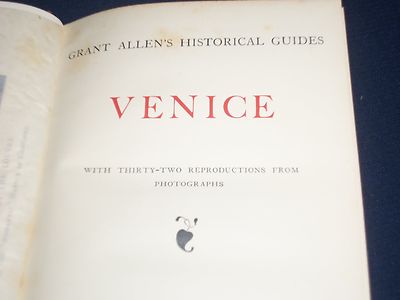 1909 GRANT ALLEN'S HISTORICAL GUIDES - VENICE - NICE PHOTOS - 296 PAGES- KD 923E