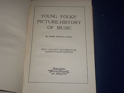 1925 YOUNG FOLKS PICTURE HISTORY OF MUSIC HARDCOVER BOOK BY JAMES COOKE- KD 1620