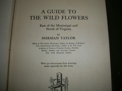 1928 A GUIDE TO WILD FLOWERS BOOK NORMAN TAYLOR - EAST OF MISSISSIPPI - KD 684
