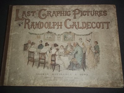 1888 LAST GRAPHIC PICTURES BOOK- RANDOLPH CALDECOTT- COLOR ILLUSTRATIONS- KD 999