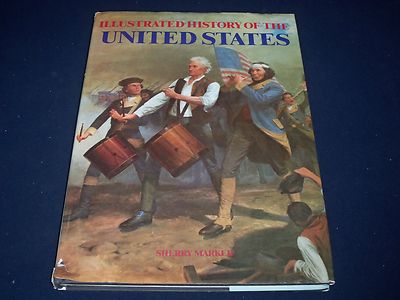 1988 ILLUSTRATED HISTORY OF THE UNITED STATES BOOK BY SHERRY MARKER - KD 982