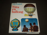 1971 TITTA EN BALLONG BY ERIK NORGAARD SWEDISH BOOK - GREAT PRINTS - I 992