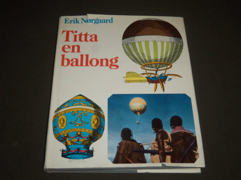 1971 TITTA EN BALLONG BY ERIK NORGAARD SWEDISH BOOK - GREAT PRINTS - I 992